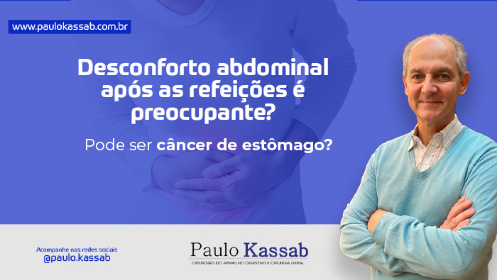 desconforto abdominal apos as refeicoes e preocupante pode ser cancer de estomago dr paulo kassab bg