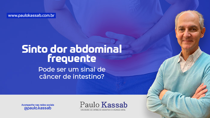 sinto dor abdominal frequente pode ser um sinal de cancer de intestino dr paulo kassab bg